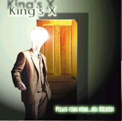 King's X : Please Come Home... Mr. Bulbous